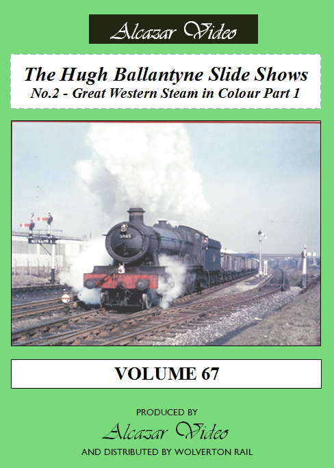 Alcazar Vol.67: Hugh Ballantyne Slide Shows No.2 - Great Western Steam in Colour Part 1 (78-mins)